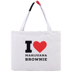 I Love Marijuana Brownie Mini Tote Bag by ilovewhateva