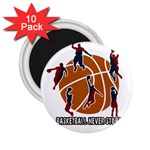 Basketball never stops 2.25  Magnets (10 pack)  Front