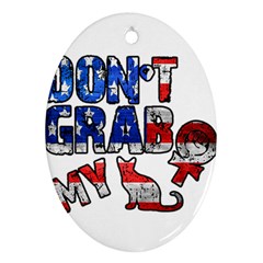 Dont Grab My Oval Ornament (two Sides) by Valentinaart