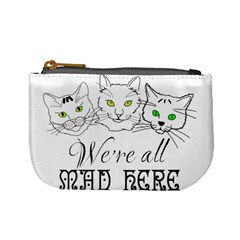 Funny Cats  We Are All Mad Here Mini Coin Purses by FunnyCow