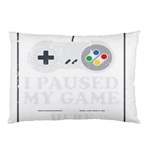 I Had to Pause My Game to Be Here Pillow Case 26.62 x18.9  Pillow Case