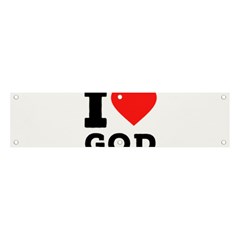 I Love God Banner And Sign 4  X 1  by ilovewhateva