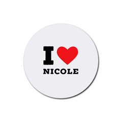 I Love Nicole Rubber Coaster (round) by ilovewhateva