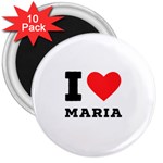 I love maria 3  Magnets (10 pack)  Front