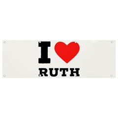 I Love Ruth Banner And Sign 9  X 3  by ilovewhateva