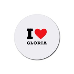 I Love Gloria  Rubber Round Coaster (4 Pack) by ilovewhateva