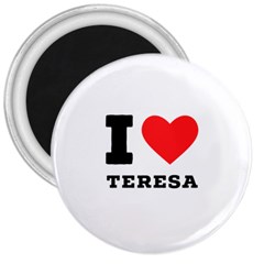 I Love Teresa 3  Magnets by ilovewhateva