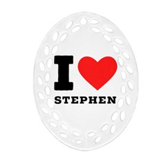 I Love Stephen Oval Filigree Ornament (two Sides) by ilovewhateva