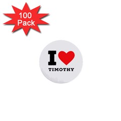 I Love Timothy 1  Mini Buttons (100 Pack)  by ilovewhateva