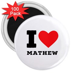 I Love Mathew 3  Magnets (100 Pack) by ilovewhateva