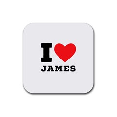 I Love James Rubber Coaster (square) by ilovewhateva