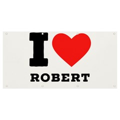 I Love Robert Banner And Sign 8  X 4  by ilovewhateva