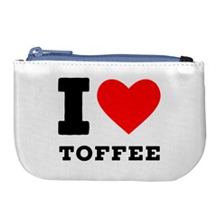 I Love Toffee Large Coin Purse by ilovewhateva