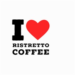 I Love Ristretto Coffee Small Garden Flag (two Sides) by ilovewhateva