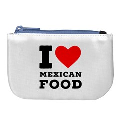 I Love Mexican Food Large Coin Purse by ilovewhateva